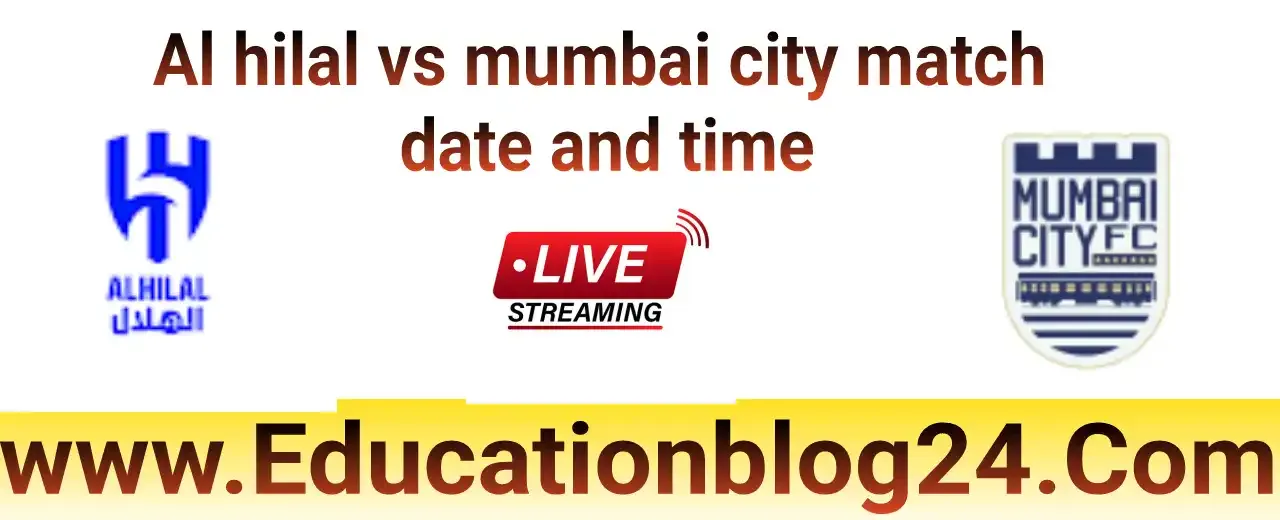 Al hilal vs mumbai city match date [ India & BD Time] | Al hilal vs mumbai city match date and time | Al hilal vs mumbai city match date live today