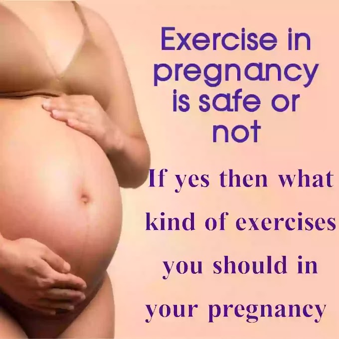 Exercise in pregnancy is safe or not, If yes then what kind of exercises you should do in your pregnancy 