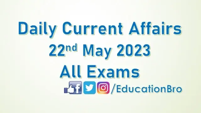 daily-current-affairs-22nd-may-2023-for-all-government-examinations