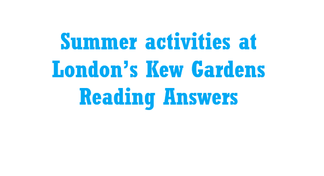 Summer activities at London’s Kew Gardens Reading Answers