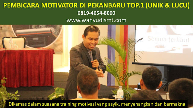 PEMBICARA MOTIVATOR di PEKANBARU TOP.1,  Training Motivasi di PEKANBARU, Softskill Training di PEKANBARU, Seminar Motivasi di PEKANBARU, Capacity Building di PEKANBARU, Team Building di PEKANBARU, Communication Skill di PEKANBARU, Public Speaking di PEKANBARU, Outbound di PEKANBARU, Pembicara Seminar di PEKANBARU