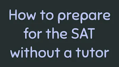 How to prepare for the SAT without a tutor for dummies