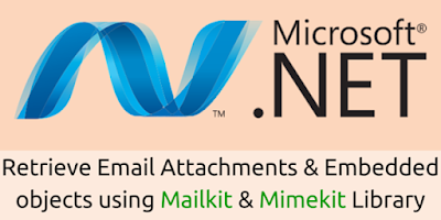 Retrieve Email Attachments and Embedded objects using Mailkit & Mimekit Library