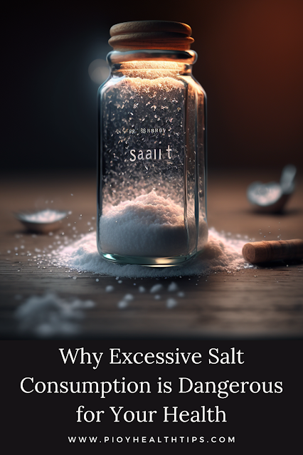 Why Excessive Salt Consumption is Dangerous for Your Health