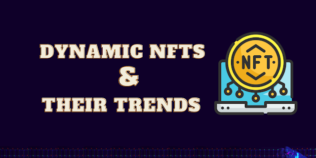 What Are Dynamic NFTs and Why Are They Trending