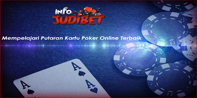 Pelajari Putaran Kartu Poker Online Terbaik