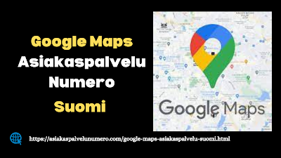 Google Maps Asiakaspalvelu Suomi