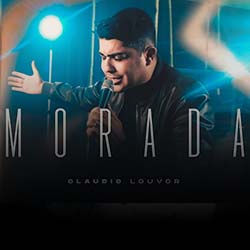 Morada - Claudio Louvor