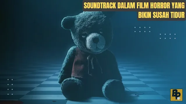 Soundtrack dalam Film Horror yang Bikin Susah Tidur