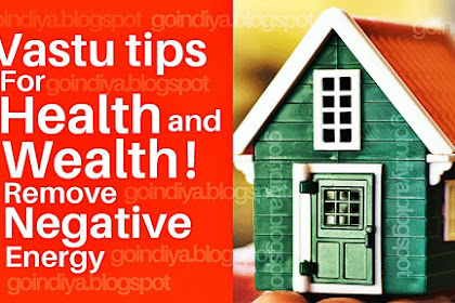 13 Easy Vastu Tips for Health and Wealth, Remove Negative Energy From Home