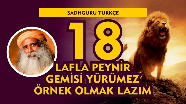 Lafla Peynir Gemisi Yürümez Örnek Olmak Lazım / Sadhguru Türkçe 18