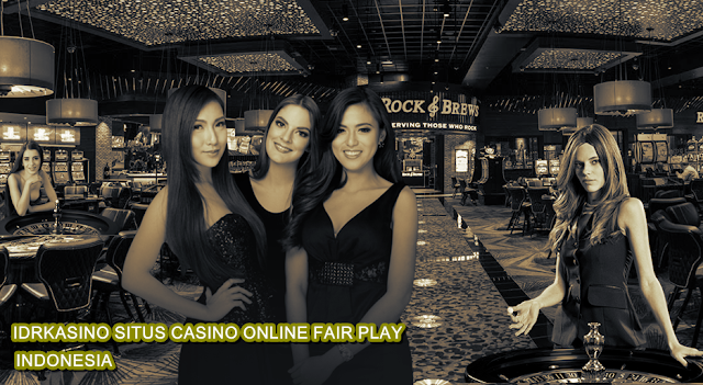 Idrkasino Situs Casino Online Fair Play Indonesia