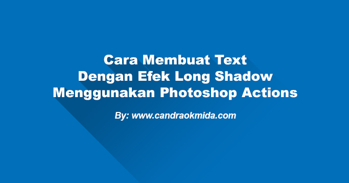 Cara Membuat Text Dengan Efek Long Shadow Menggunakan Photoshop Actions