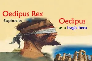 Oedipus as a tragic hero in Sophocles’ play, Oedipus Rex