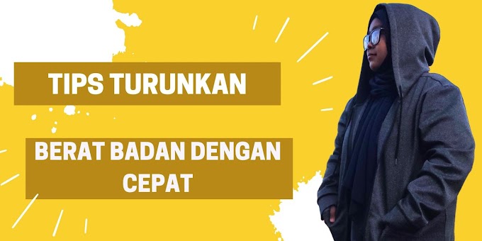 5 TIPS KURUS DENGAN CEPAT! TURUN 13KG DENGAN SIHAT