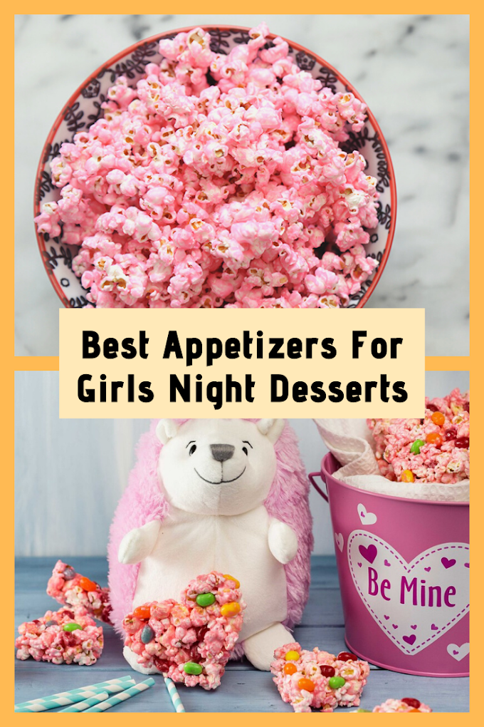 Best Appetizers For Girls Night Desserts
