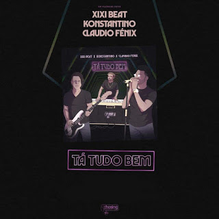 Xixi Beat x Konstantino x Cláudio Fénix - Tá Tudo Bem (Zouk) | Download Mp3 • Nyvaldo News