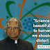 Science is a beautiful gift to humanity;we should not distort it.