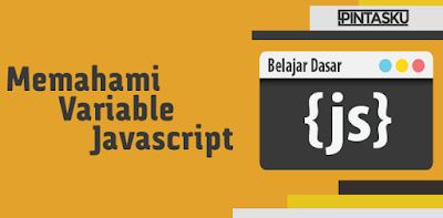 Memahami Variabel Dalam Javascript