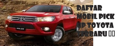 Daftar Mobil Pick Up Toyota Terbaru 🚗