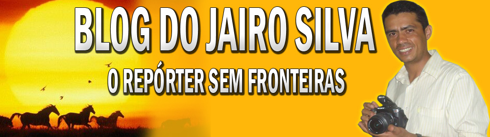 Blog do Jairo Silva o Repórter Sem Fronteiras