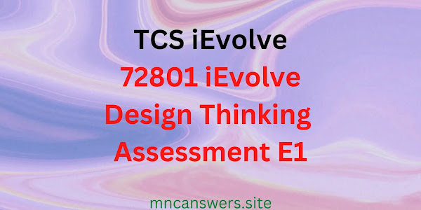 72801 iEvolve | Design Thinking Assessment E1 | TCS iEvolve