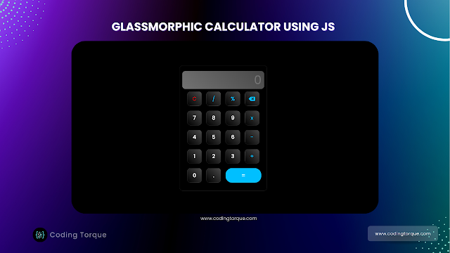 Glassmorphic Calculator using HTML, CSS and JavaScript - Coding Torque
