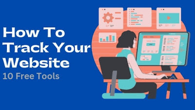 How to Track Website Traffic and Top 10 Free Tools to Track Your website Visitor