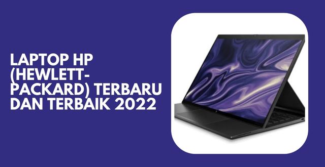 Laptop HP (Hewlett-Packard) Terbaru dan Terbaik 2022