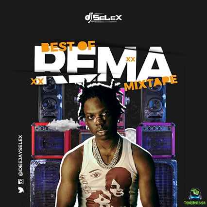 DJ Selex - Best Of Rema Mixtape Mp3 Download 2022