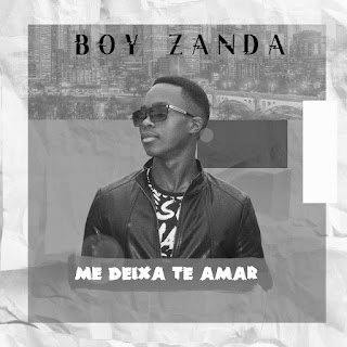 Boy Zanda - Me Deixa Te Amar 