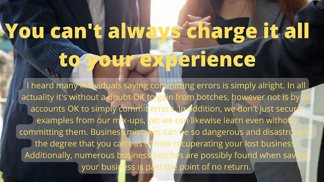 You can't always charge it all to your experience
