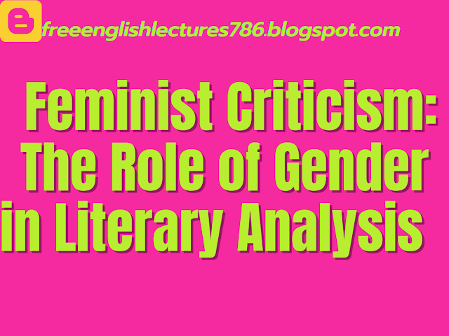 Understanding  Feminist Criticism:  Definition, History,  Importance
