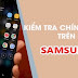 Cách kiểm tra điện thoại Samsung chính hãng chính xác nhất