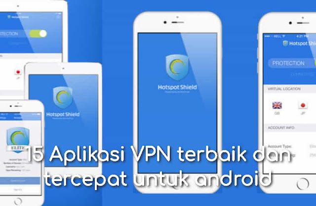 15 Aplikasi VPN terbaik dan tercepat untuk android