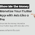 Show Me the Money: Monetize Your Flutter App with Ads Like a Pro