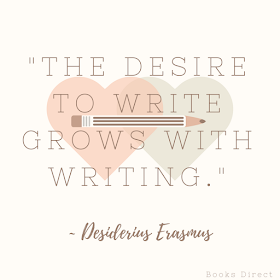 "The desire to write grows with writing." ~ Desiderius Erasmus