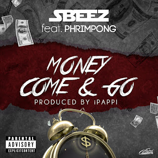 SBeez - Money Come & Go ft. Phrimpong (Prod. by iPappi)