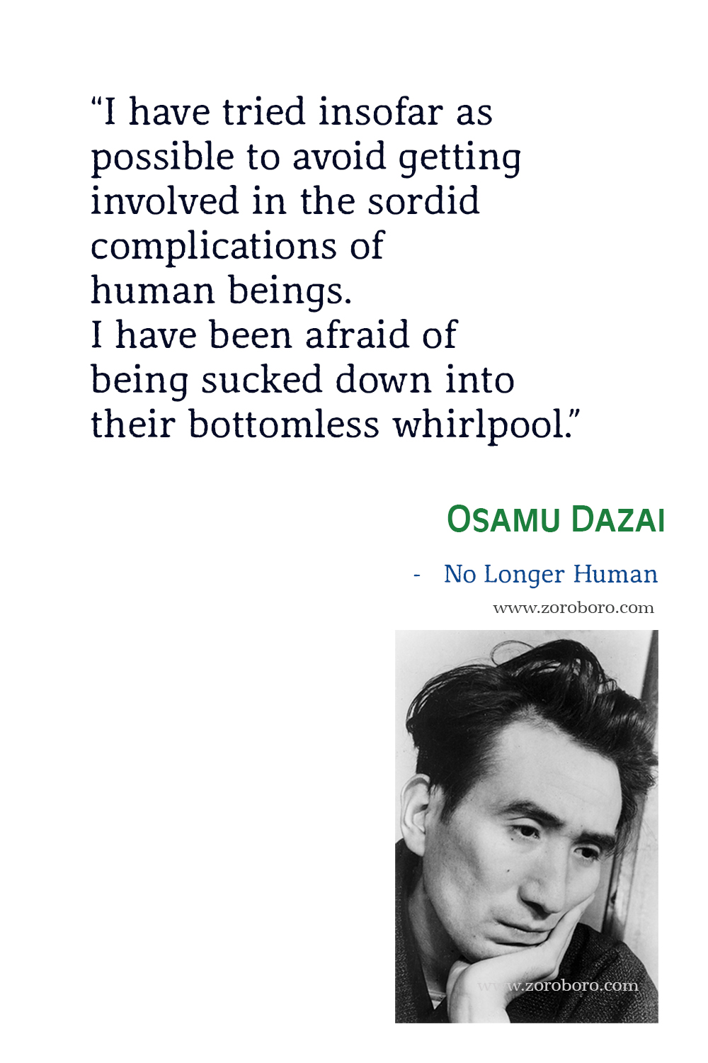 Osamu Dazai Quotes, Osamu Dazai No Longer Human Quotes, Osamu Dazai Books Quotes, No Longer Human Quotes by Osamu Dazai, Japanese novel by Osamu Dazai.