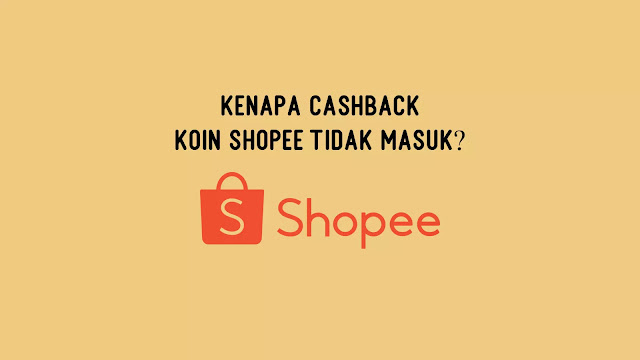 Kenapa Cashback Koin Shopee Tidak Masuk?