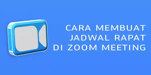 Cara Membuat Jadwal Rapat di Zoom Meeting