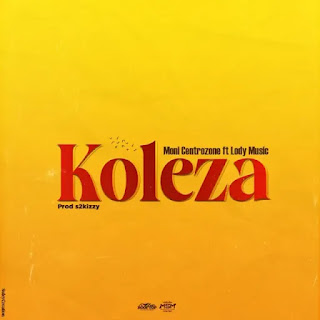 AUDIO | Moni Centrozone Ft. Lody music – Koleza (Mp3 Audio Download)