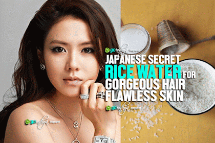 Rice Water for Gorgeous Hair and Flawless Skin