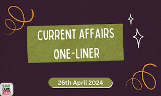 Current Affairs One - Liner : 26th April 2024