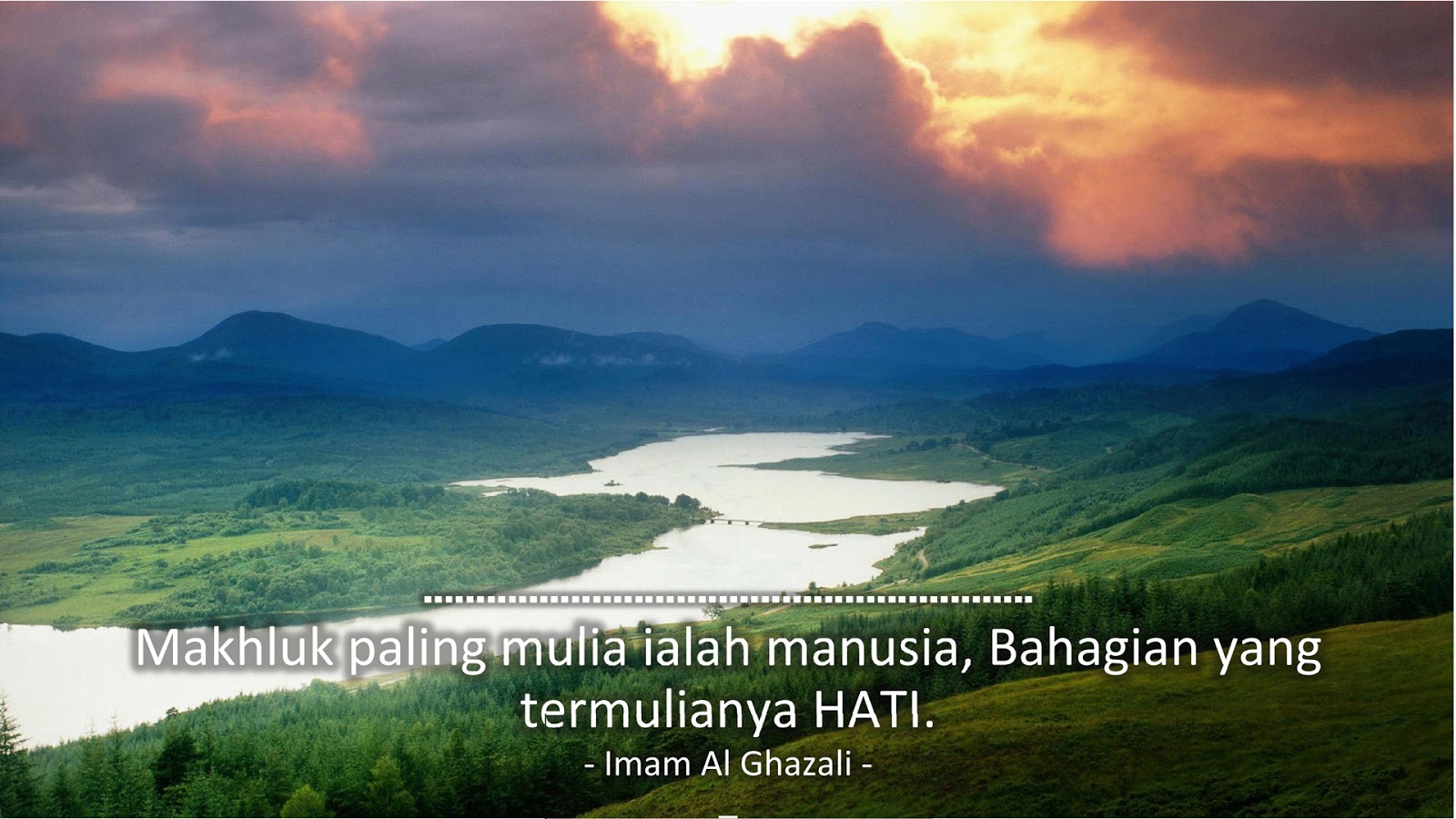 Makhluk paling mulia ialah manusia, Bahagian yang termulianya HATI. (Imam Al Ghazali)