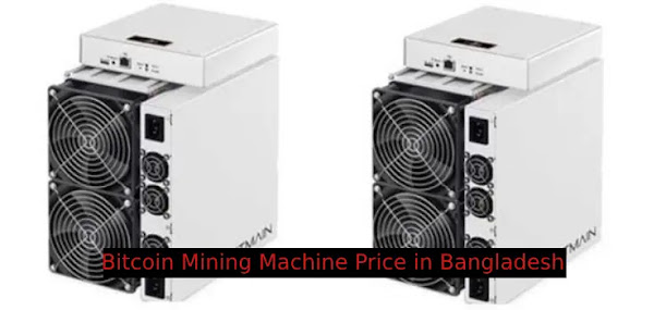 Bitcoin Mining Machine Price in Bangladesh