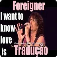 foreigner-i-want-to-know-love-is-traducao
