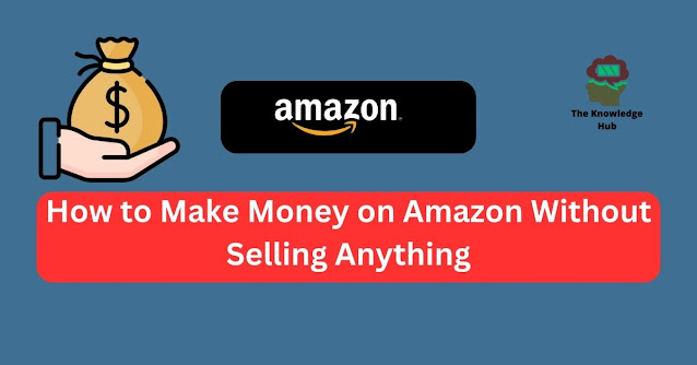 How to Make Money on Amazon Without Selling Anything
