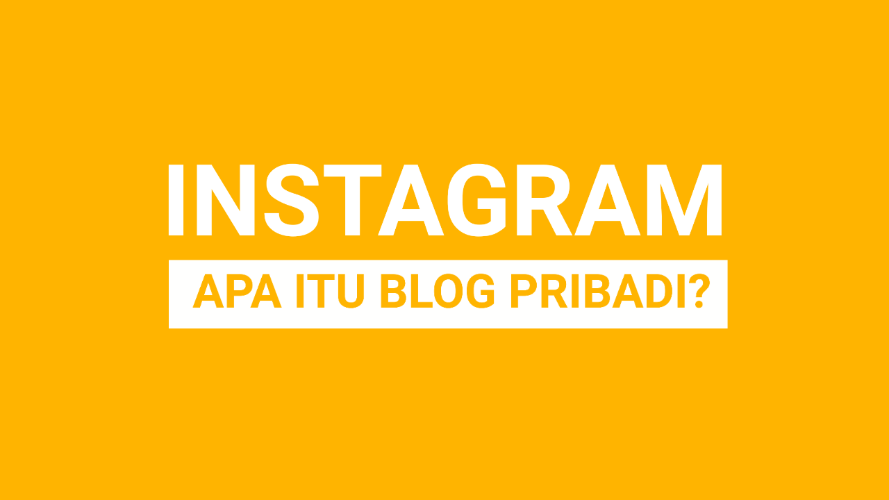 Apa itu Blog Pribadi di Instagram?