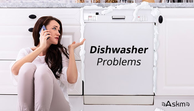 Top six Dishwasher Problems And How To Fix Them: eAskme